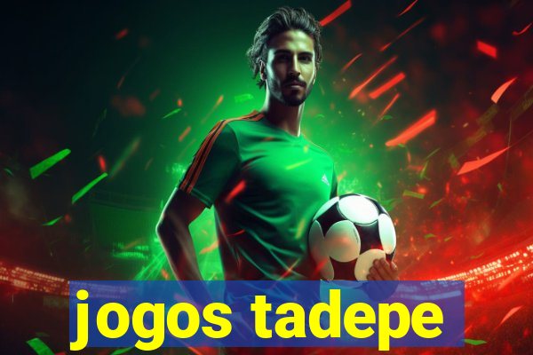 jogos tadepe